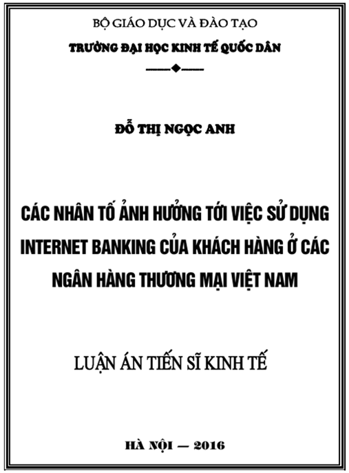 Luận án Các Nhân Tố Ảnh Hưởng Tới Việc Sử Dụng Internet Banking Của Khách Hàng Ở Các Ngân Hàng Thương Mại Việt Nam
