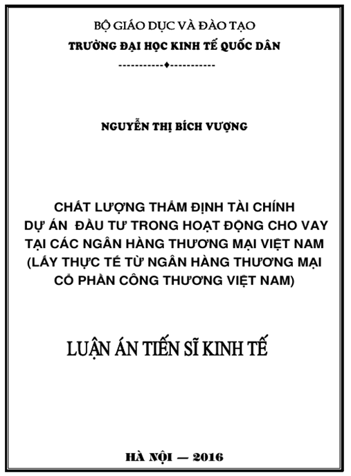 Luận án  Chất lượng thẩm định tài chính dự án đầu tư trong hoạt động cho vay tại các Ngân hàng thương mại Việt Nam (Lấy thực tế từ Ngân hàng TMCP Công thương Việt Nam).