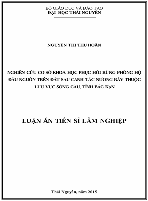 Luận án Nghiên cứu cơ sở khoa học phục hồi rừng phòng hộ đầu nguồn trên đất sau canh tác nương rẫy thuộc lưu vực sông Cầu, tỉnh Bắc Kạn