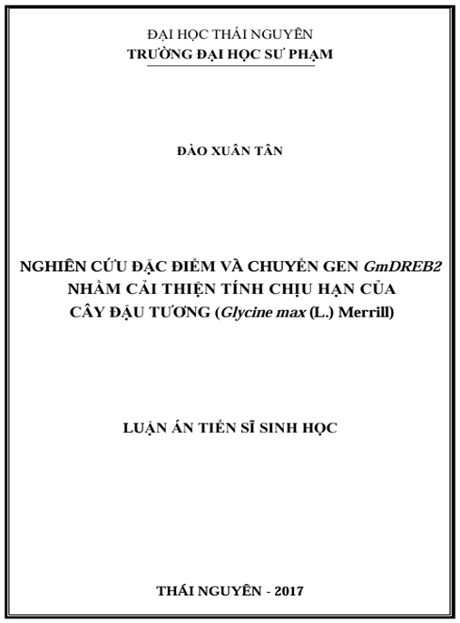 Luận án Nghiên cứu đặc điểm và chuyển gen GmDREB2 nhằm cải thiện tính chịu hạn của cây đậu tương (Glycine max (L.) Merrill)