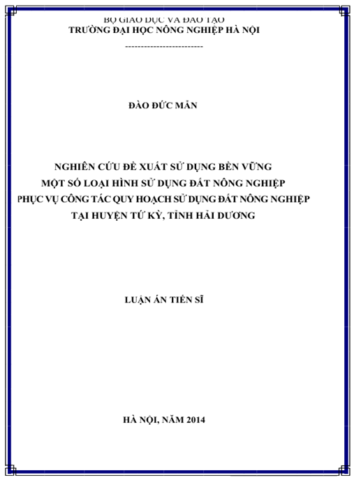 Luận án Nghiên cứu đề xuất sử dụng bền vững một số loại hình sử dụng đất nông nghiệp phục vụ công tác quy hoạch sử dụng đất nông nghiệp tại huyện Tứ Kỳ, tỉnh Hải Dương