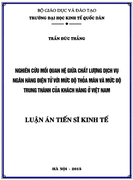 Luận án Nghiên cứu mối quan hệ giữa chất lượng dịch vụ ngân hàng điện tử với mức độ thỏa mãn và mức độ trung thành của khách hàng ở Việt Nam