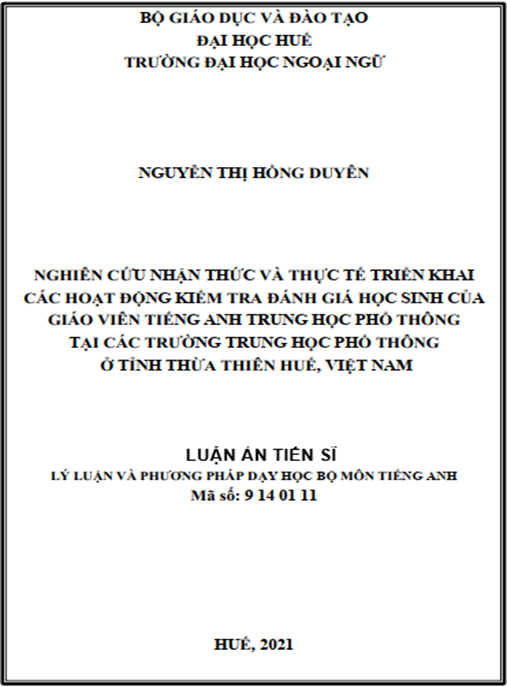 Luận án – Nghiên cứu nhận thức và thực tế triển khai các hoạt động kiểm tra đánh giá học sinh của giáo viên tiếng Anh THPT tại một số trường Trung học phổ thông ở tỉnh Thừa Thiên Huế – Việt Nam