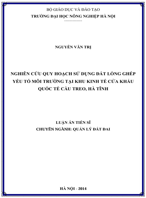 Luận án Nghiên cứu quy hoạch sử dụng đất lồng ghép yếu tố môi trường tại Khu Kinh tế cửa khẩu quốc tế Cầu Treo, Hà Tĩnh