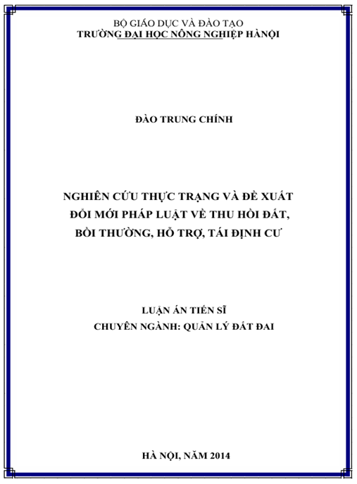 Luận án Nghiên cứu thực trạng và đề xuất đổi mới pháp luật về thu hồi đất, bồi thường, hỗ trợ, tái định cư