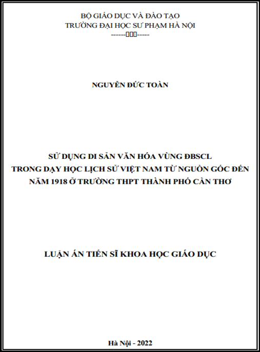 Luận án –  Sử dụng Di sản văn hoá vùng Đồng bằng sông Cửu Long trong dạy học Lịch sử Việt Nam từ nguồn gốc đến năm 1918 ở trường THPT Thành phố Cần Thơ
