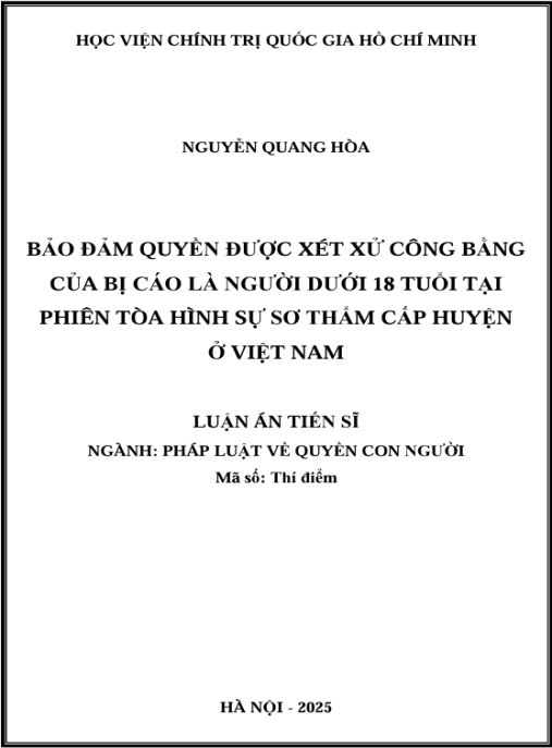 Luận án Bảo đảm quyền được xét xử công bằng của bị cáo là người dưới 18 tuổi tại phiên tòa hình sự sơ thẩm cấp huyện ở Việt Nam