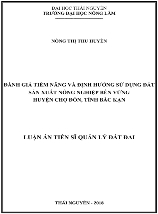 Luận án Đánh giá tiềm năng và định hướng sử dụng đất sản xuất nông nghiệp bền vững huyện Chợ Đồn tỉnh Bắc Kạn