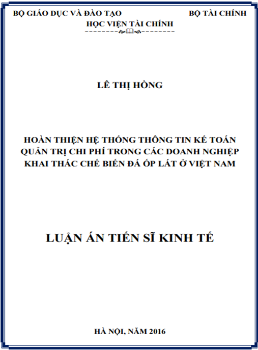 Luận án Hoàn thiện hệ thống thông tin kế toán quản trị chi phí trong các doanh nghiệp khai thác chế biến đá ốp lát ở Việt Nam