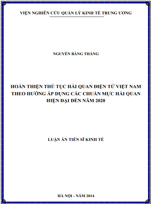 Luận án Hoàn thiện thủ tục hải quan điện tử Việt Nam theo hướng áp dụng các chuẩn mực hải quan hiện đại đến năm 2020