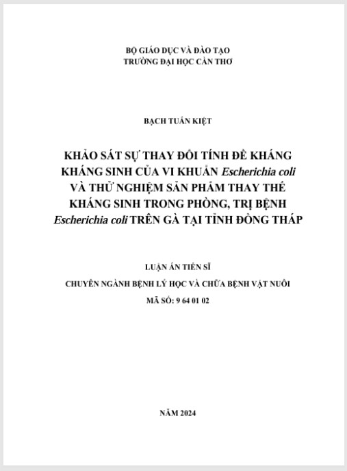 Luận án Khảo Sát Sự Thay Đổi Tính Đề Kháng Kháng Sinh Của Vi Khuẩn Escherichia Coli Và Thử Nghiệm Sản Phẩm Thay Thế Kháng Sinh Trong Phòng, Trị Bệnh Escherichia Coli Trên Gà Tại Tỉnh Đồng Tháp