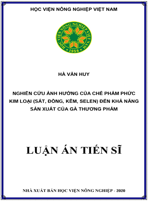 Luận án Nghiên cứu ảnh hưởng của chế phẩm phức kim loại (sắt, đồng, kẽm, selen) đến khả năng sản xuất của gà thương phẩm.
