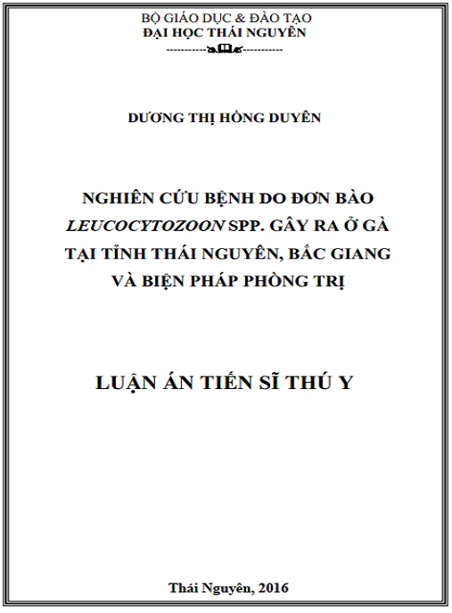 Luận án Nghiên cứu bệnh do đơn bào Leucocytozoon spp. gây ra ở gà nuôi tại tỉnh Thái Nguyên, Bắc Giang và biện pháp phòng trị
