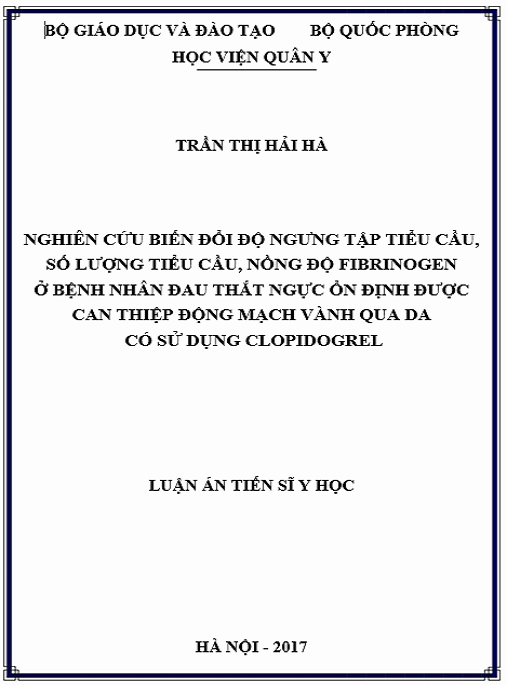 Luận án Nghiên cứu biến đổi độ ngưng tập tiểu cầu số lượng tiểu cầu nồng độ fibrinogen ở bệnh nhân đau thắt ngực ổn định được can thiệp động mạch vành qua da có sử dụng clopidogrel