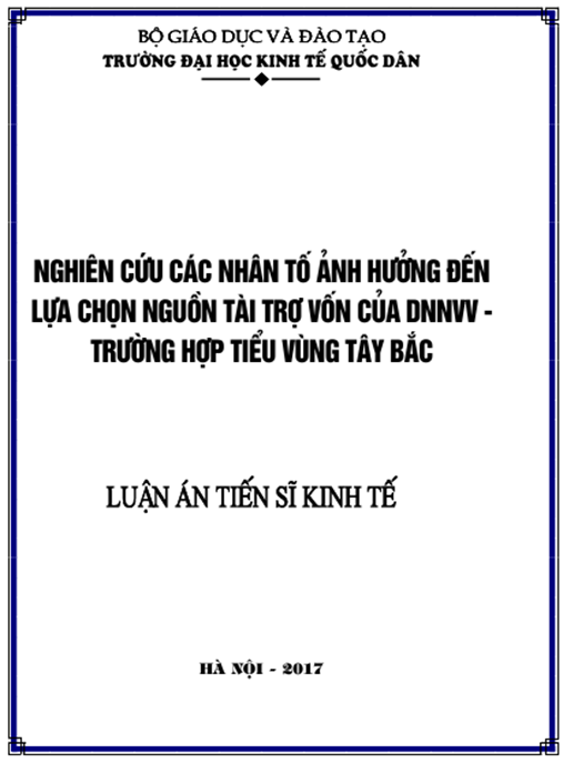 Luận án Nghiên cứu các nhân tố ảnh hưởng đến lựa chọn nguồn tài trợ vốn của doanh nghiệp nhỏ và vừa – Trường hợp tiểu vùng Tây Bắc.
