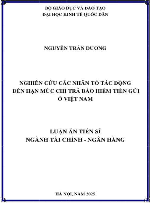 Luận án Nghiên cứu các nhân tố tác động đến hạn mức chi trả bảo hiểm tiền gửi ở Việt Nam