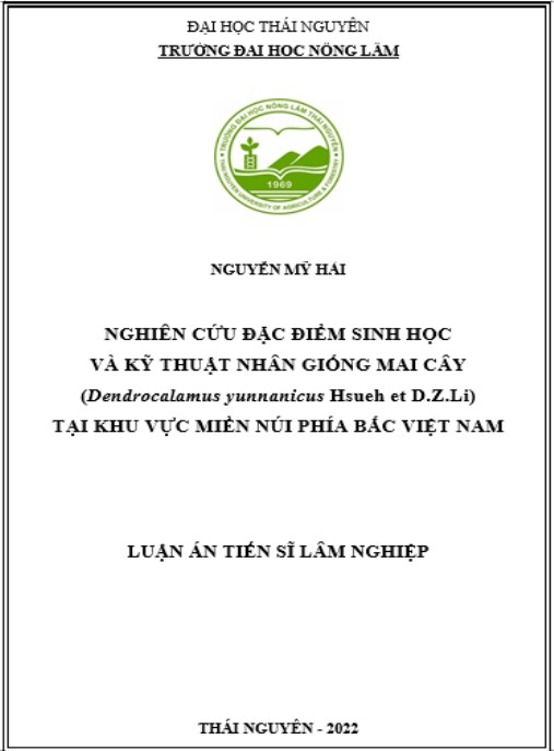Luận án Nghiên cứu đặc điểm sinh học và kỹ thuật nhân giống Mai cây (Dendrocalamus yunnanicus Hsueh et D.Z.Li) tại khu vực miền núi phía Bắc Việt Nam.