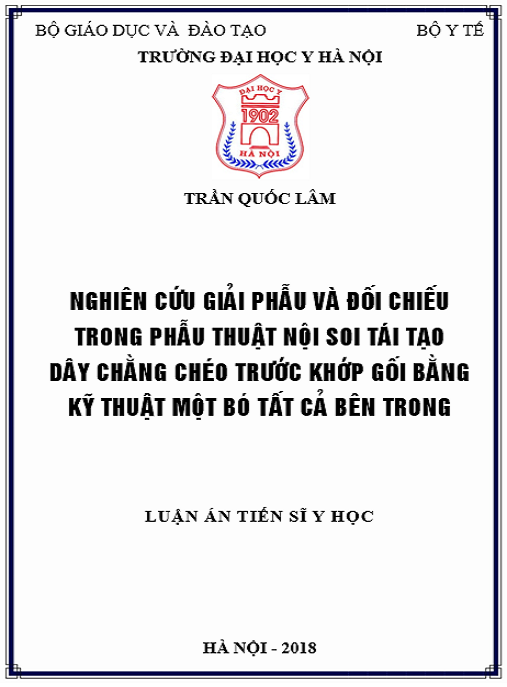 Luận án Nghiên cứu giải phẫu và đối chiếu trong phẫu thuật nội soi tái tạo dây chằng chéo trước khớp gối bằng kỹ thuật một bố tất cả bên trong