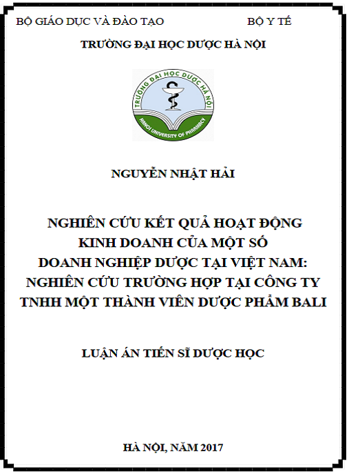 Luận án Nghiên cứu kết quả hoạt động kinh doanh của một số doanh nghiệp dược tại Việt Nam: Nghiên cứu trường hợp tại Công ty TNHH một thành viên dược phẩm Bali