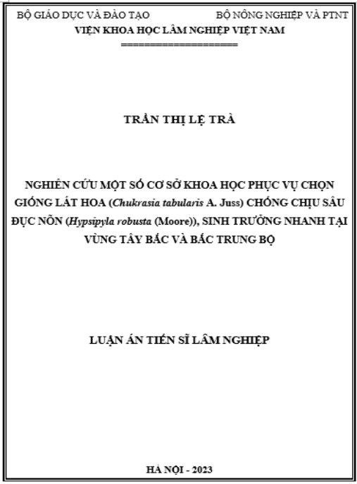 Luận án Nghiên cứu một số cơ sở khoa học phục vụ chọn giống Lát hoa (Chukrasia tabularis A. Juss) chống chịu Sâu đục nõn (Hypsipyla robusta (Moore)), sinh trưởng nhanh tại vùng Tây Bắc và Bắc Trung bộ