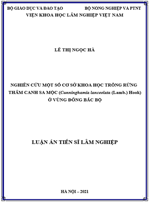 Luận án Nghiên cứu một số cơ sở khoa học trồng rừng thâm canh Sa mộc (Cunninghamia lanceolata (Lamb.) Hook) ở vùng Đông Bắc Bộ