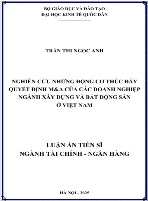 Luận án Nghiên cứu những động cơ thúc đẩy quyết định M&A của các doanh nghiệp ngành xây dựng và bất động sản ở Việt Nam
