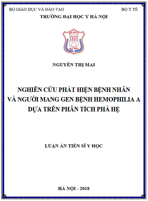 Luận án Nghiên cứu phát hiện bệnh nhân và người mang gen hemophilia A dựa trên phân tích phả hệ.