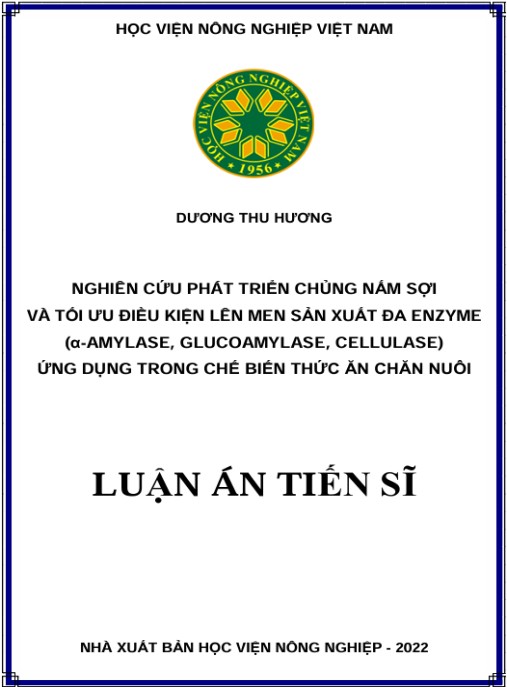 Luận án Nghiên cứu phát triển chủng nấm sợi và tối ưu điều kiện lên men sản xuất đa enzyme (α-amylase, glucoamylase, cellulase) ứng dụng trong chế biến thức ăn chăn nuôi