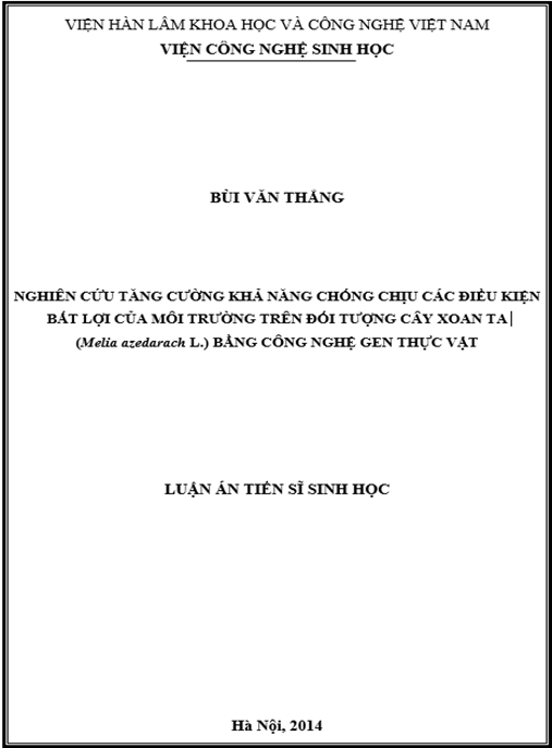 Luận án Nghiên cứu tăng cường khả năng chống chịu các điều kiện bất lợi của môi trường trên đối tượng cây Xoan ta (Melia azedazach L.) bằng công nghệ gen thực vật