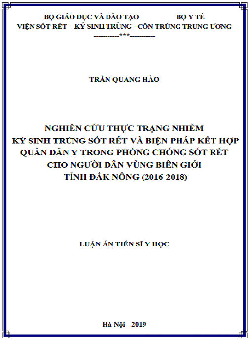 Luận án Nghiên cứu thực trạng nhiễm ký sinh trùng sốt rét và biện pháp kết hợp Quân dân y trong phòng chống bệnh sốt rét cho người dân vùng biên giới tỉnh Đắk Nông (2016-2018)