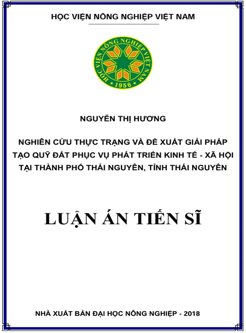 Luận án Nghiên cứu thực trạng và đề xuất giải pháp tạo quỹ đất phục vụ phát triển kinh tế – xã hội tại thành phố Thái Nguyên, tỉnh Thái Nguyên