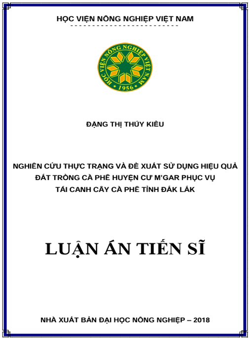 Luận án Nghiên cứu thực trạng và đề xuất sử dụng hiệu quả đất trồng cà phê huyện Cư M’gar phục vụ tái canh cây cà phê Dak Lak
