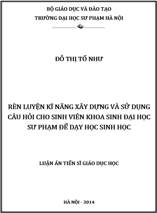 Luận án Rèn luyện kĩ năng xây dựng và sử dụng câu hỏi cho sinh viên khoa Sinh Đại học Sư phạm để dạy học Sinh học