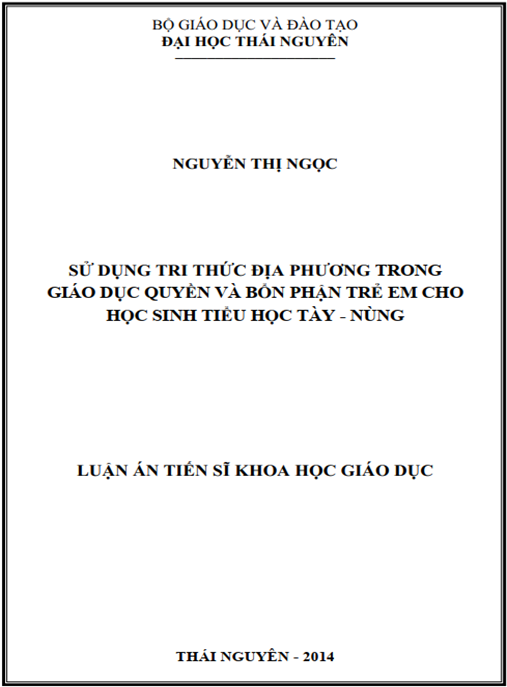 Luận án Sử dụng tri thức địa phương trong giáo dục quyền và bổn phận trẻ em cho học sinh tiểu học Tày – Nùng