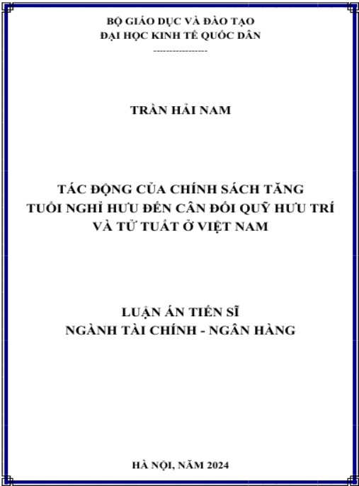 Luận án Tác động của chính sách tăng tuổi nghỉ hưu đến cân đối Quỹ hưu trí và tử tuất ở Việt Nam
