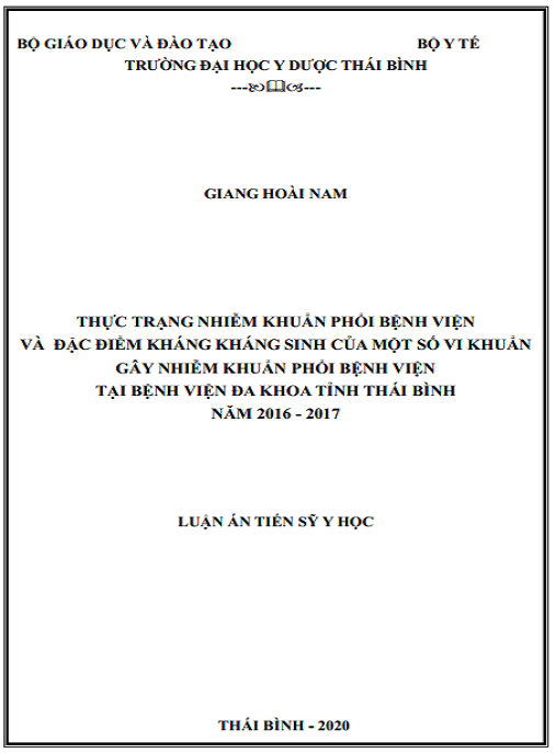 Luận án Thực trạng nhiễm khuẩn phổi bệnh viện và đặc điểm kháng kháng sinh của một số vi khuẩn gây nhiễm khuẩn phổi bệnh viện tại Bệnh viện đa khoa tỉnh Thái Bình năm 2016-2017