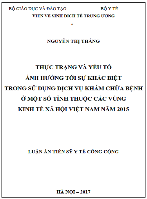 Luận án Thực trạng và yếu tố ảnh hưởng tới sự khác biệt trong sử dụng dịch vụ khám chữa bệnh ở một số tỉnh thuộc các vùng kinh tế xã hội Việt Nam năm 2015