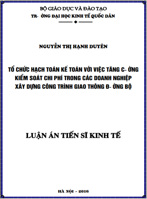 Luận án Tổ chức hạch toán kế toán với việc tăng cường kiểm soát chi phí trong các doanh nghiệp xây dựng công trình giao thông đường bộ