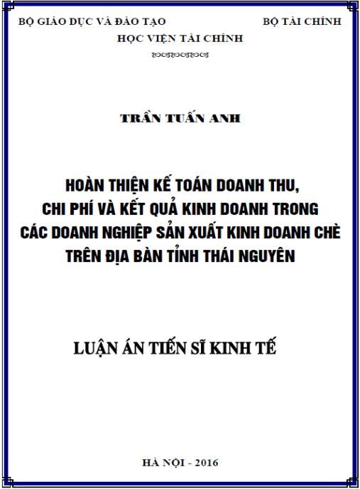 Luận án Hoàn thiện kế toán doanh thu, chi phí và kết quả kinh doanh trong các doanh nghiệp sản xuất kinh doanh chè trên địa bàn tỉnh Thái Nguyên