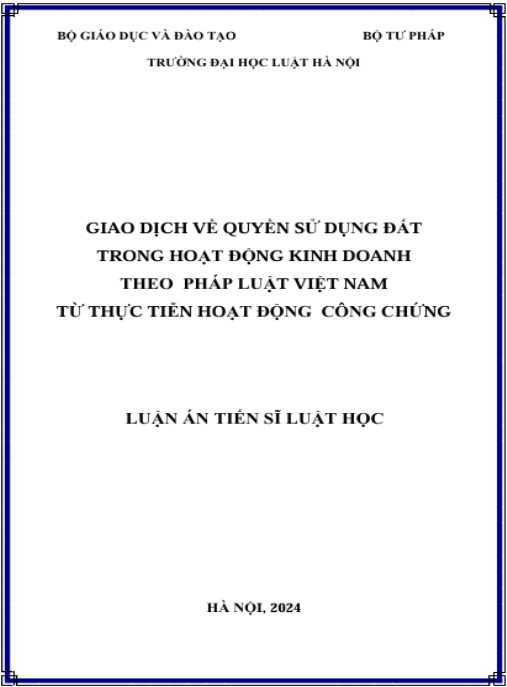 Luận án Giao dịch về quyền sử dụng đất trong hoạt động kinh doanh theo pháp luật Việt Nam từ thực tiễn hoạt động công chứng