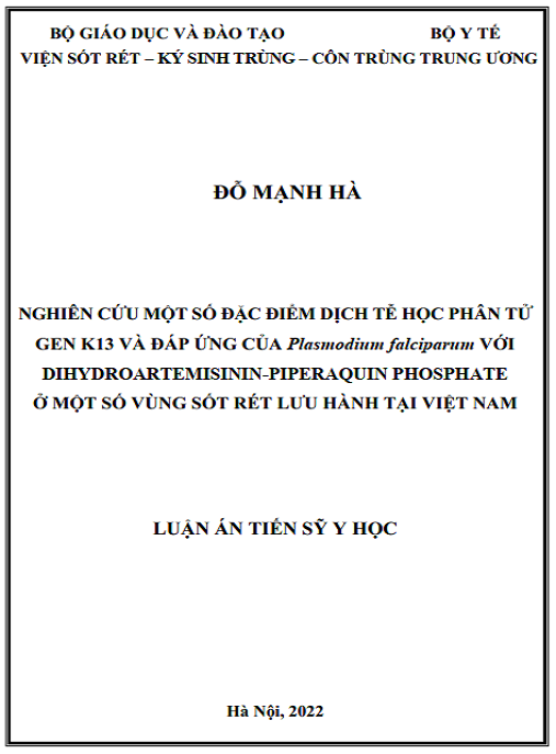 Luận án Nghiên cứu một số đặc điểm dịch tễ học phân tử gen K13 và đáp ứng của Plasmodium falciparum với dihydroartemisinin-piperaquin phosphat ở một số vùng sốt rét lưu hành