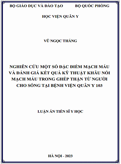Luận án Nghiên cứu một số đặc điểm mạch máu và đánh giá kết quả kỹ thuật khâu nối mạch máu trong ghép thận từ người cho sống tại Bệnh viện Quân y 103