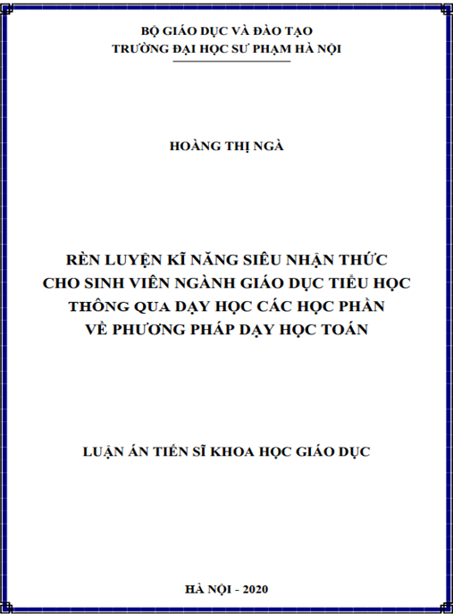 Luận án Rèn luyện kĩ năng siêu nhận thức cho sinh viên ngành Giáo dục Tiểu học thông qua dạy học các học phần về Phương pháp dạy học Toán