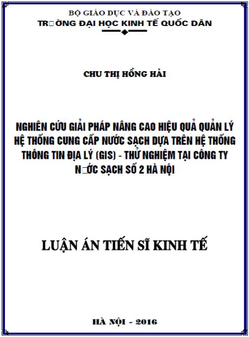 Luận án Nghiên cứu giải pháp nâng cao hiệu quả quản lý hệ thống cung cấp nước sạch dựa trên hệ thống thông tin địa lý – Thử nghiệm tại Công ty Nước sạch số 2 Hà Nội.