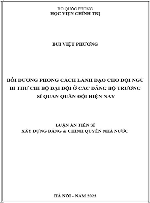 Luận án Bồi dưỡng phong cách lãnh đạo cho đội ngũ bí thư chi bộ đại đội ở các đảng bộ trường sĩ quan quân đội hiện nay