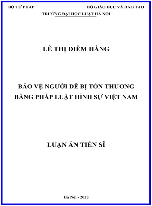 Luận án Bảo vệ người dễ bị tổn thương bằng pháp luật hình sự Việt Nam Chuyên ngành: Luật Hình sự và Tố tụng hình sự