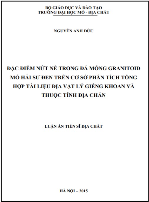 Luận án Đặc điểm nứt nẻ trong đá móng granitoid mỏ Hải Sư Đen trên cơ sở phân tích tổng hợp tài liệu ĐVLGK và thuộc tính địa chấn