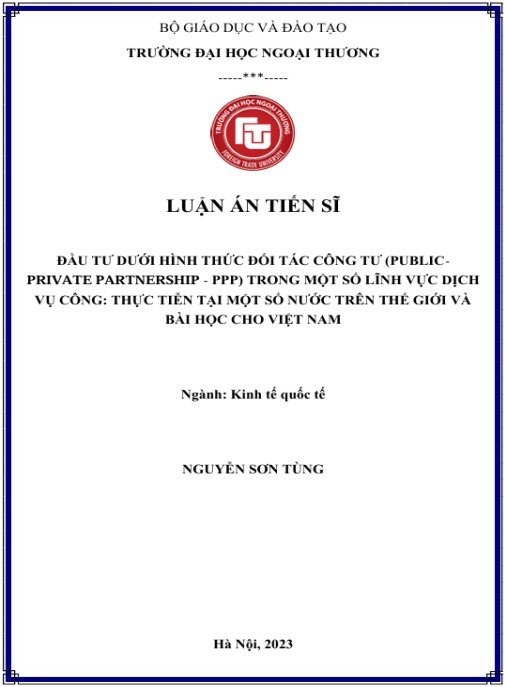 Luận án Đầu tư dưới hình thức đổi tác công tư (Public – Private Partnership – PPP) trong một số lĩnh vực dịch vụ công: thực tiễn tại một số nước trên thế giới và bài học cho Việt Nam