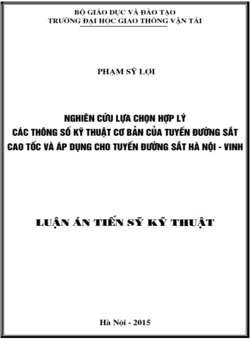 Luận án NGHIÊN CỨU LỰA CHỌN HỢP LÝ CÁC THÔNG SỐ KỸ THUẬT CƠ BẢN CỦA TUYẾN ĐƯỜNG SẮT CAO TỐC VÀ ÁP DỤNG CHO TUYẾN ĐƯỜNG SẮT HÀ NỘI – VINH