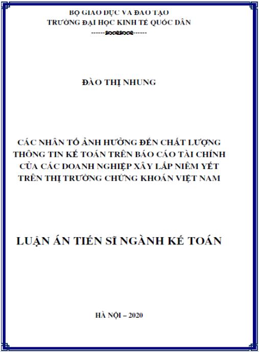 Luận án Nghiên cứu các nhân tố ảnh hưởng đến chất lượng thông tin kế toán trên báo cáo tài chính của các doanh nghiệp xây lắp niêm yết trên thị trường chứng khoán Việt Nam